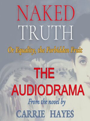 cover image of Naked Truth or Equality, the Forbidden Fruit
